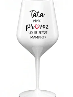 Tatínek je mimo prevádzky (ide za mamičkou) - biely nerozbitný pohár na víno 470 ml