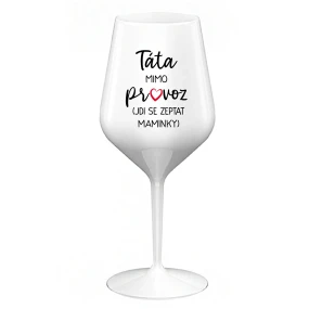 Tatínek je mimo prevádzky (ide za mamičkou) - biely nerozbitný pohár na víno 470 ml
