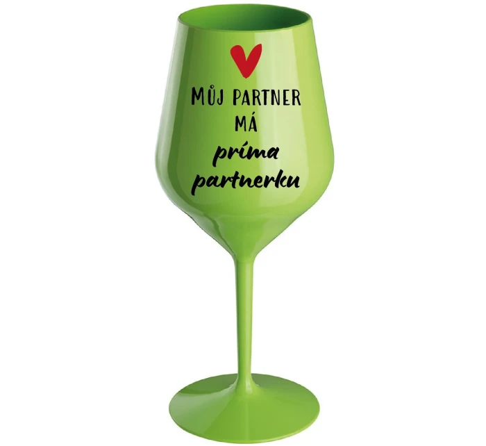 MŮJ PARTNER MÁ PRIMA PARTNERKU - zelená nerozbitná sklenice na víno 470 ml MŮJ PARTNER MÁ PRIMA PARTNERKU - zelená nerozbitná sklenice na víno 470 ml