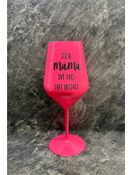 JA SOM MAMA, DVA DEKY FAKE NESTAČIA - ružový nerozbitný pohár na víno 470 ml