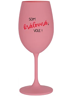 Som kráľovná, budem! - ružový pohár na víno 350 ml