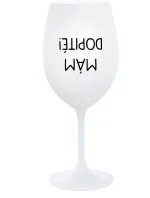 MÁM DOPITÉ! - biely pohár na víno 350 ml