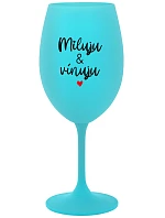 I LOVE & WINE - tyrkysový pohár na víno 350 ml