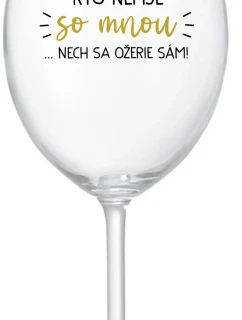 KTO NEPIJE SO MNOU...NECH SA OŽERIE SÁM! - priehľadný pohár na víno 350 ml