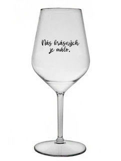 WE ARE BEAUTIFUL ARE FEW - číry nerozbitný pohár na víno 470 ml