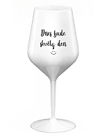 TODAY WILL BE A GREAT DAY - biely nerozbitný pohár na víno 470 ml TODAY WILL BE A GREAT DAY - biely nerozbitný pohár na víno 470 ml