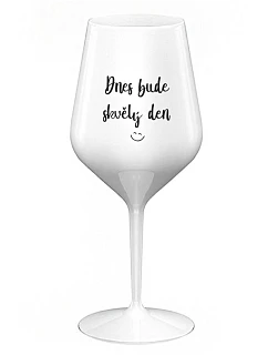 TODAY WILL BE A GREAT DAY - biely nerozbitný pohár na víno 470 ml