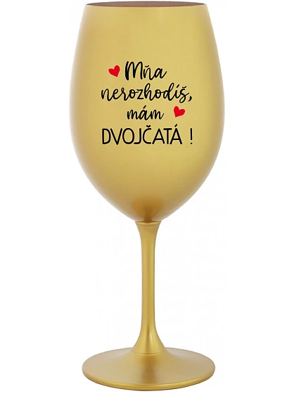 Nemôžete ma vyhodiť, mám DVOJČATÁ! - zlatý pohár na víno 350 ml
