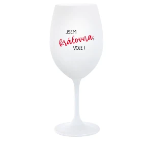 JSEM KRÁLOVNA, VOLE! - bílá  sklenice na víno 350 ml