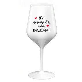 MĚ NEROZHODÍŠ, MÁM DVOJČATA! - bílá nerozbitná sklenice na víno 470 ml MĚ NEROZHODÍŠ, MÁM DVOJČATA! - bílá nerozbitná sklenice na víno 470 ml