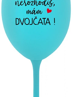 Nemôžete ma prehliadnuť, mám DVOJČATÁ! - tyrkysový pohár na víno 350 ml