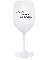 ...PRETOŽE BYŤ SVOKOR NIE JE PRDEL... - biely pohár na víno 350 ml