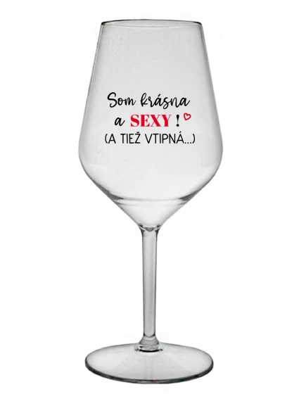 I'M BEAUTIFUL AND SEXY! (AND ALSO LUSTY...) - priehľadný nerozbitný pohár na víno 470 ml