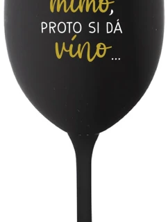 ...MAMA JE VONKAJŠIA, PREČO CHCE VÍNO... - čierny pohár na víno 350 ml