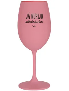 JÁ NEPIJU, OCHUTNÁVÁM - růžová sklenice na víno 350 ml