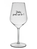 GOLD, GO FOR IT! - priehľadný nerozbitný pohár na víno 470 ml