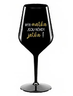 BÝTI MATKA JSOU NĚKDY JATKA! - čierny nerozbitný pohár na víno 470 ml