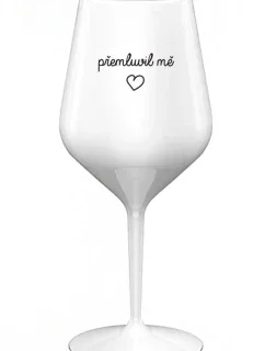 HE SURPRISED ME - biely nerozbitný pohár na víno 470 ml