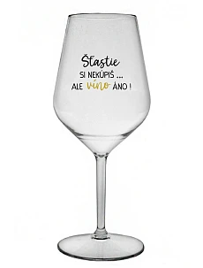 ŠTĚSTÍ SI NEKOUPÍŠ...ALE VÍNO JO! - priehľadný nerozbitný pohár na víno 470 ml