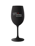 PROTOŽE BÝT ZAHRADNICE NENÍ PRDEL - černá sklenice na víno 350 ml