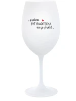 ...PRETOŽE BYŤ RIADITEĽKA NIE JE PRDEL... - biely pohár na víno 350 ml