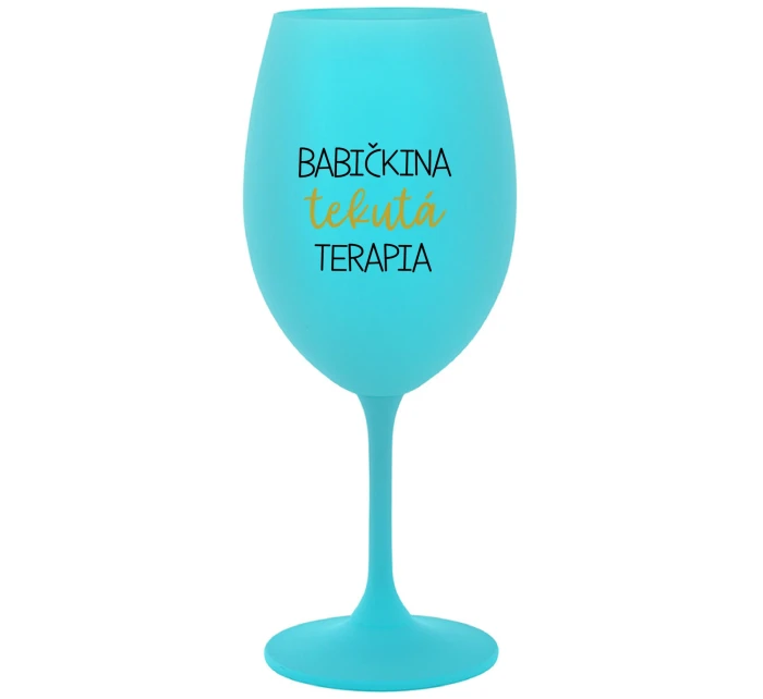 BABIČKINA TEKUTÁ TERAPIA - tyrkysový pohár na víno 350 ml BABIČKINA TEKUTÁ TERAPIA - tyrkysový pohár na víno 350 ml