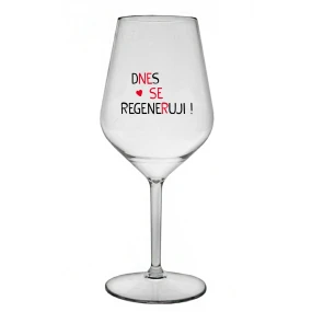 DNES SE REGENERUJI! - čirá nerozbitná sklenice na víno 470 ml