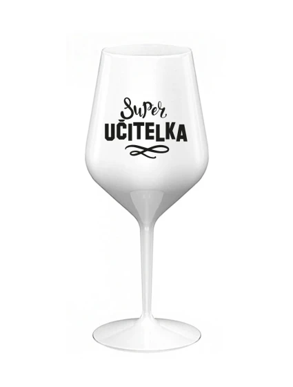 SUPER UČITELKA - bílá nerozbitná sklenice na víno 470 ml