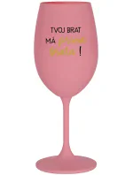 TVOJ BRAT MÁ PRIMA BRATA! - ružový pohár na víno 350 ml