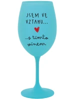 JSEM VE VZTAHU S TÍMTO VÍNEM - tyrkysová sklenice na víno 350 ml