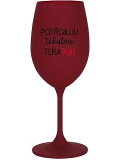 I NEED LIQUID THERAPY - vínový pohár na víno 350 ml