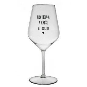 Príliš nevoňajte a radšej ma vypite! - číry nerozbitný pohár na víno 470 ml
