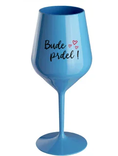 BUDE PRDEL! - modrá nerozbitná sklenice na víno 470 ml