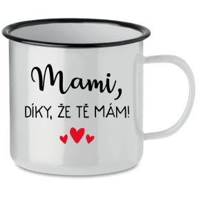 MAMI, DÍKY, ŽE TĚ MÁM! - bílý plecháček 350 ml MAMI, DÍKY, ŽE TĚ MÁM! - bílý plecháček 350 ml