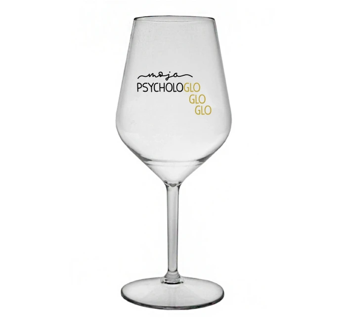 MOJA PSYCHOLOGLOGLOGLO - priehľadný nerozbitný pohár na víno 470 ml