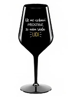 UŽ MĚ NEBAVÍ PŘEDSTÍRAT, ŽE MÁM RÁDA LIDI - černá nerozbitná sklenice na víno 470 ml