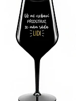 UŽ MĚ NEBAVÍ PŘEDSTÍRAT, ŽE MÁM RÁDA LIDI - černá nerozbitná sklenice na víno 470 ml