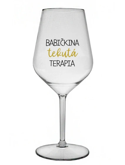 BABIČKINA TEKUTÁ TERAPIA - priehľadný nerozbitný pohár na víno 470 ml
