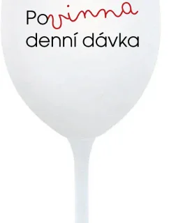 POVINNÁ DENNÍ DÁVKA - bílá sklenice na víno 350 ml