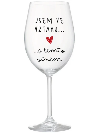 JSEM VE VZTAHU S TÍMTO VÍNEM - čirá sklenice na víno 350 ml