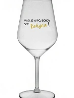 VÍNO JE BOŽSKÝ NÁPOJ. JA SOM BOŽSTVO! - priehľadný nerozbitný pohár na víno 470 ml