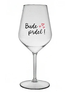 BUDE PRDEL! - priehľadný nerozbitný pohár na víno 470 ml