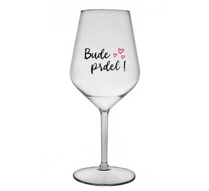 BUDE PRDEL! - priehľadný nerozbitný pohár na víno 470 ml