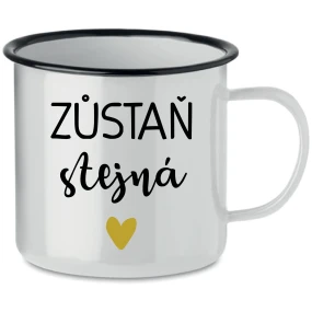 ZŮSTAŇ STEJNÁ - bílý plecháček 350 ml