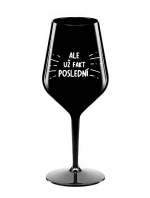 ALE UŽ FAKT POSLEDNÍ - černá nerozbitná sklenice na víno 470 ml