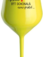 ...KEĎŽE BYŤ DOKONALÝ NIE JE PRDEL... - žltý nerozbitný pohár na víno 470 ml