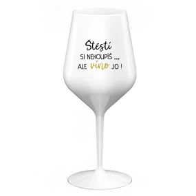 ŠTĚSTÍ SI NEKOUPÍŠ...ALE VÍNO JO! - bílá nerozbitná sklenice na víno 470 ml ŠTĚSTÍ SI NEKOUPÍŠ...ALE VÍNO JO! - bílá nerozbitná sklenice na víno 470 ml