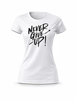 Dámské bavlněné tričko s potiskem - NEVER GIVE UP! - bílé