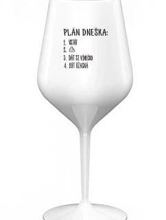 PLÁN DNEŠKA - VSTÁT - bílá nerozbitná sklenice na víno 470 ml