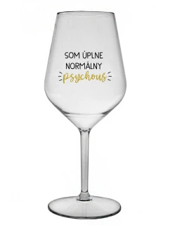 SOM ÚPLNE NORMÁLNY PSYCHOUŠ - priehľadný nerozbitný pohár na víno 470 ml